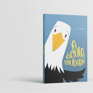 capa do livro A Águia Solidária, capa fundo azul com letras amarelas e o desenho divertido de uma aguia preta de cabeça branca praticamente sorrindo